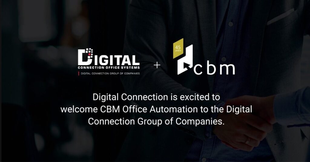 Digital connection is excited to welcome cbm office automation to the digital connection group of companies