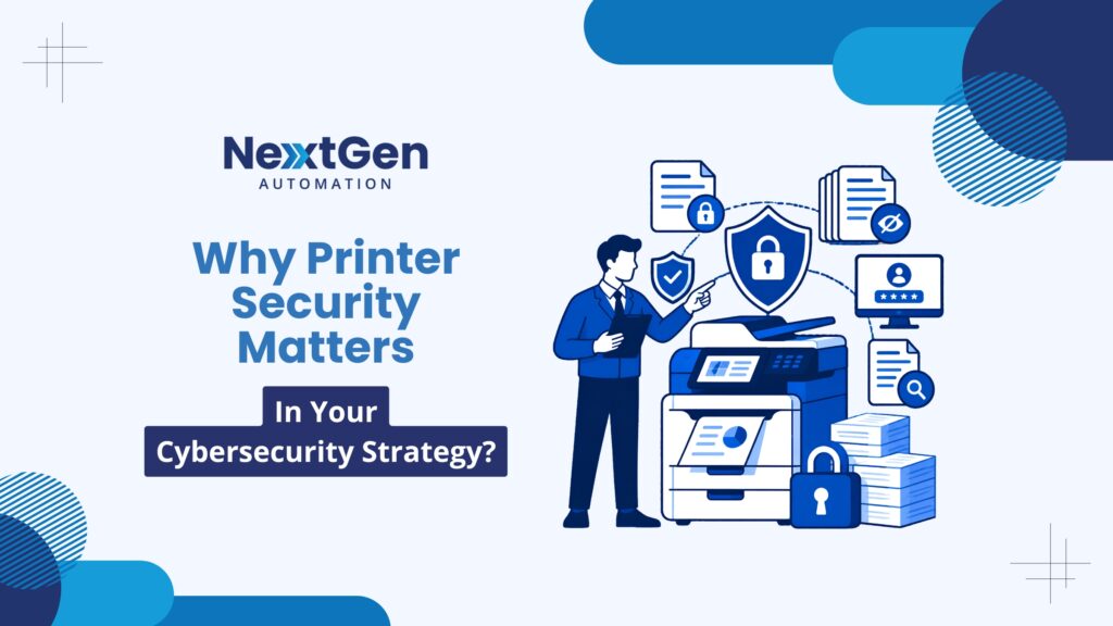 Why Printer Security Matters in Your Cybersecurity Strategy
